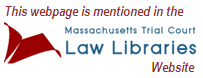 Mentioned in the Massachusetts Trial Court Law Libraries Website