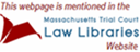 We're Mentioned in the Massachusetts Trial Court Law Libraries Website